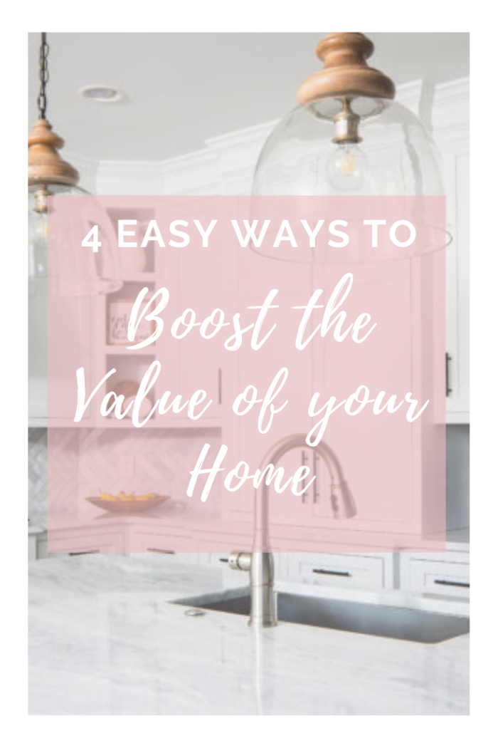 4 Easy Ways to Boost the Value of your Home